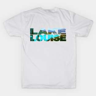 LAKE LOUISE - Banff Canada T-Shirt